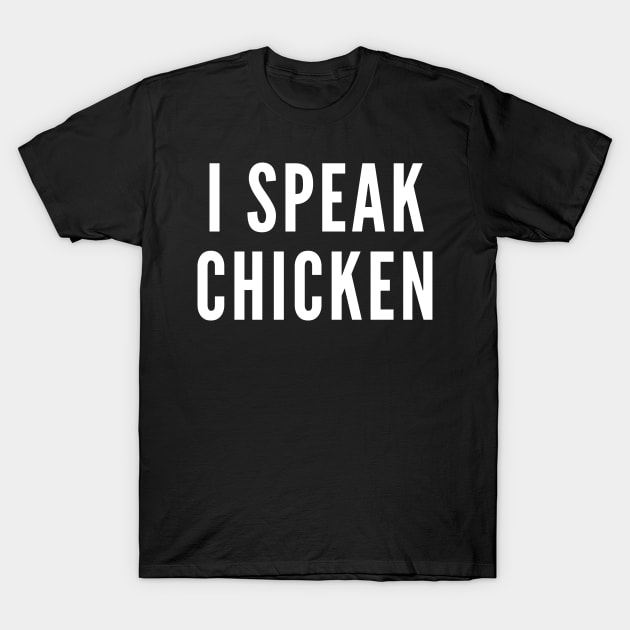 I Speak Chicken T-Shirt by Hello Sunshine